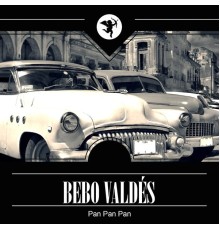 Bebo Valdés - Pan Pan Pan