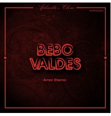 Bebo Valdés - Amor Eterno