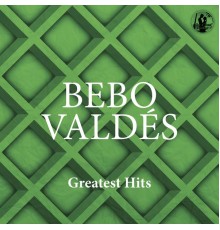 Bebo Valdés - Greatest Hits