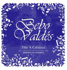 Bebo Valdés - Dile A Catalina