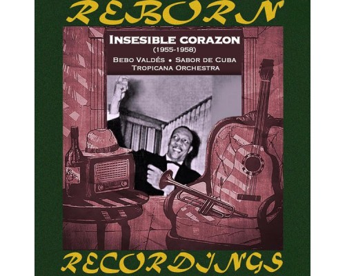 Bebo Valdés, Sabor de Cuba & Tropicana Orchestra - Insensible Corazón, 1955 - 1958 (HD Remastered) Bebo Valdés, Sabor de Cuba & Tropicana Orchestra - Insensible Corazón, 1955 - 1958 (HD Remastered)