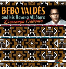 Bebo Valdés and His Havana All-Stars - Descarga Caliente