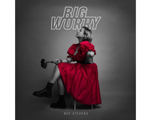 Bec Stevens - Big Worry