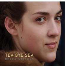 Becca Stevens - Tea Bye Sea