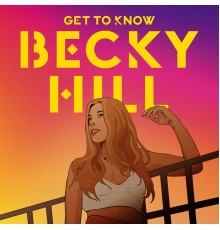 Becky Hill - Get To Know