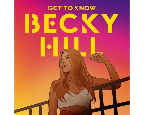 Becky Hill - Get To Know Becky Hill - Get To Know