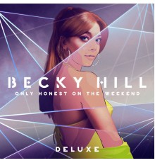 Becky Hill - Only Honest On The Weekend (Deluxe)