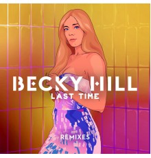 Becky Hill - Last Time (Remixes)