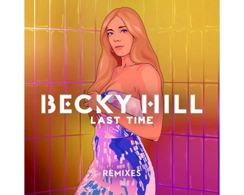 Becky Hill - Last Time (Remixes)