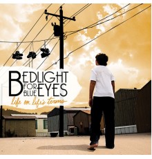Bedlight for Blue Eyes - Life On Life's Terms