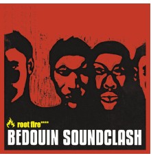 Bedouin Soundclash - Root Fire