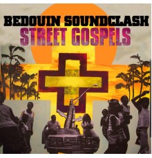 Bedouin Soundclash - Street Gospels