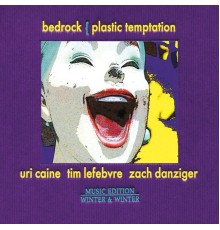 Bedrock - Uri Caine - Plastic Temptation