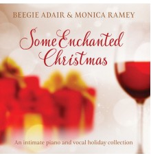 Beegie Adair and Monica Ramey - Some Enchanted Christmas: An Intimate Piano and Vocal Holiday Collection