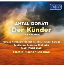 Beethoven Academy Orchestra, Rachel Frenkel, Michael Schade, Tomasz Konieczny - Doráti: Der Künder
