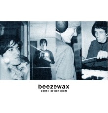 Beezewax - South of Boredom