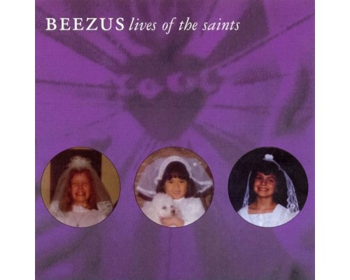 Beezus - Lives Of the Saints