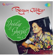 Begum Akhtar - Deedar-E-Ghazal, Vol. 2