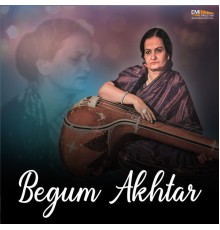 Begum Akhtar - Begum Akhtar