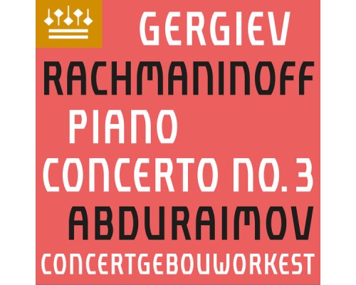Behzod Abduraimov, Concertgebouworkest, & Valery Gergiev - Rachmaninov: Piano Concerto No. 3