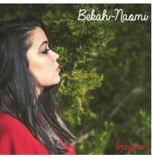 Bekah-Naomi - Byegones