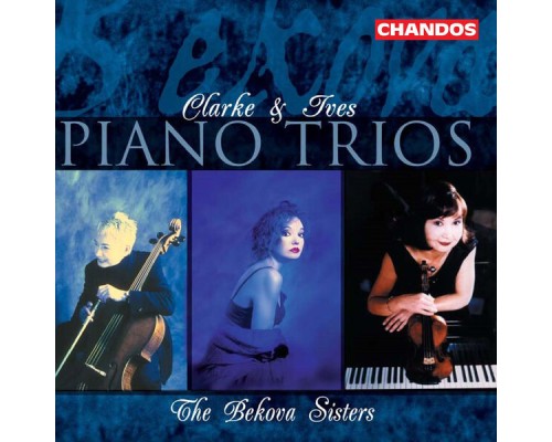 Bekova Sisters - Clarke: Piano Trio, Midsummer Moon, Lullaby - Ives: Piano Trio