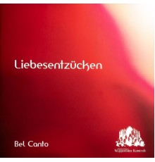 Bel Canto - Liebesentzücken