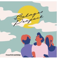 Belagro Project - True Friendship