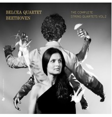 Belcea Quartet - Ludwig van Beethoven : The Complete String Quartets (Intégrale des quatuors à cordes), Vol. 2