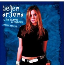 Belen Arjona - O te mueves o caducas  (Edición Especial)