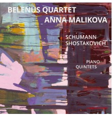 Belenus Quartet, Anna Malikova - Schumann: Piano Quintet in E-Flat Major, Op. 44 - Shostakovich: Piano Quintet in G Minor, Op. 57