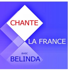 Belinda - Chante La France