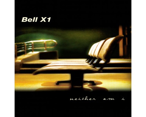 Bell X1 - Neither Am I