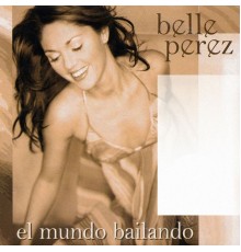 Belle Perez - El Mundo Bailando