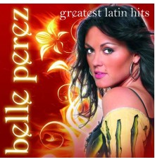 Belle Perez - Greatest Latin Hits