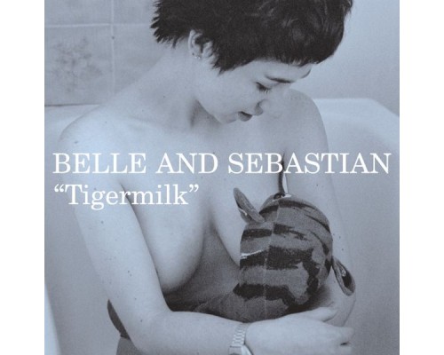 Belle and Sebastian - Tigermilk