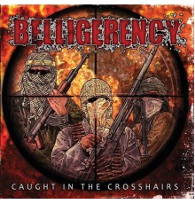 Belligerency - Caught in the Crosshairs