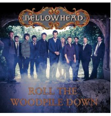 Bellowhead - Roll the Woodpile Down