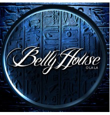 Bellyhouse - O La La