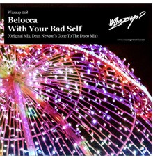 Belocca - With Your Bad Self