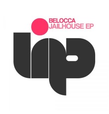 Belocca - Jailhouse EP