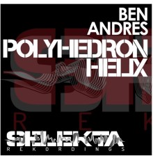 Ben Andres - Polyhedron Helix