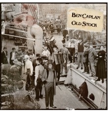 Ben Caplan - Old Stock