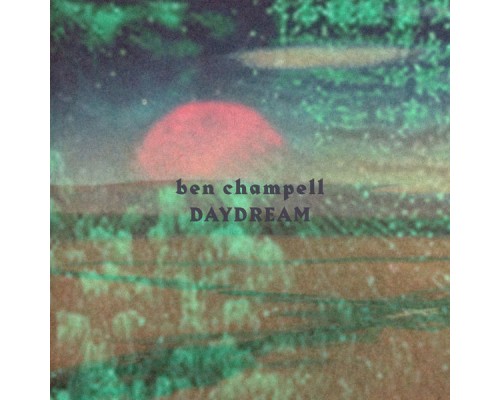 Ben Champell - Daydream