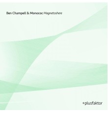 Ben Champell & Monococ - Magnetoshere