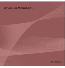 Ben Champell & Monococ - Evolution