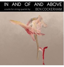 Ben Cockerham & The New Asia Chamber Music Society - In and of and Above