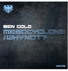 Ben Gold - Mesocyclone / Why Not?