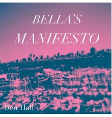 Ben Hall - Bella's Manifesto