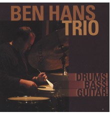 Ben Hans Trio - Drums! Bass! Guitar!